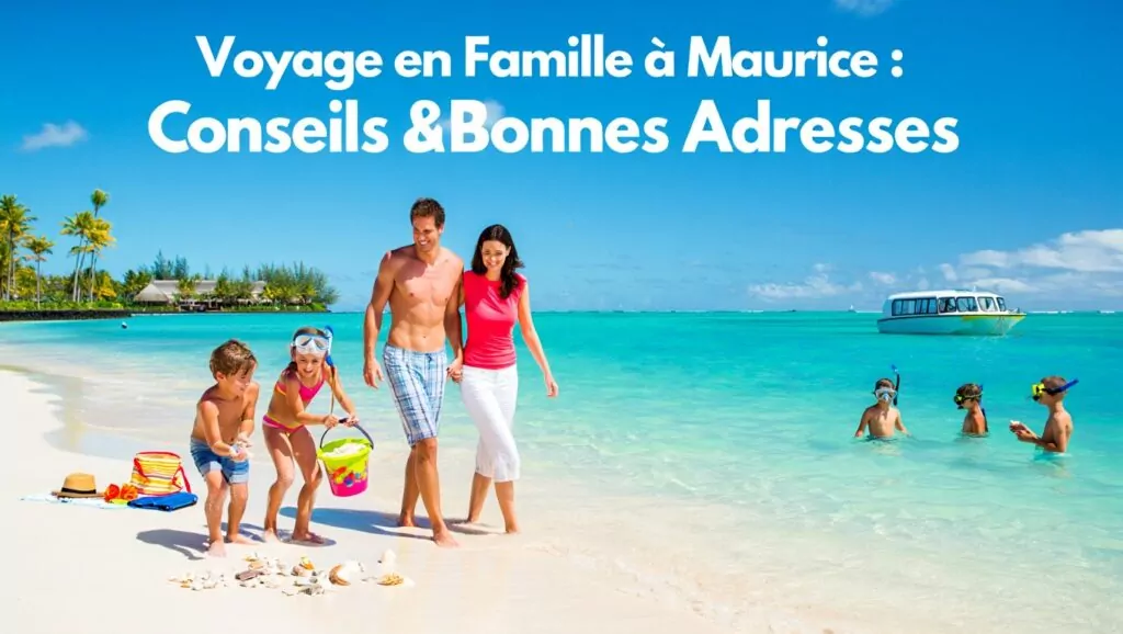Voyage en famille à Maurice : conseils et bonnes adresses